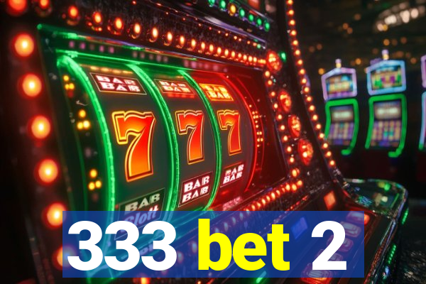 333 bet 2